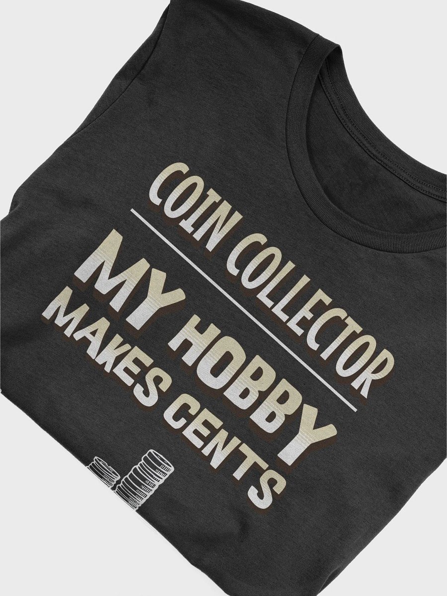 Coins Collector Collecting Hobby Numismatist Numismatics Unisex T-Shirt product image (46)