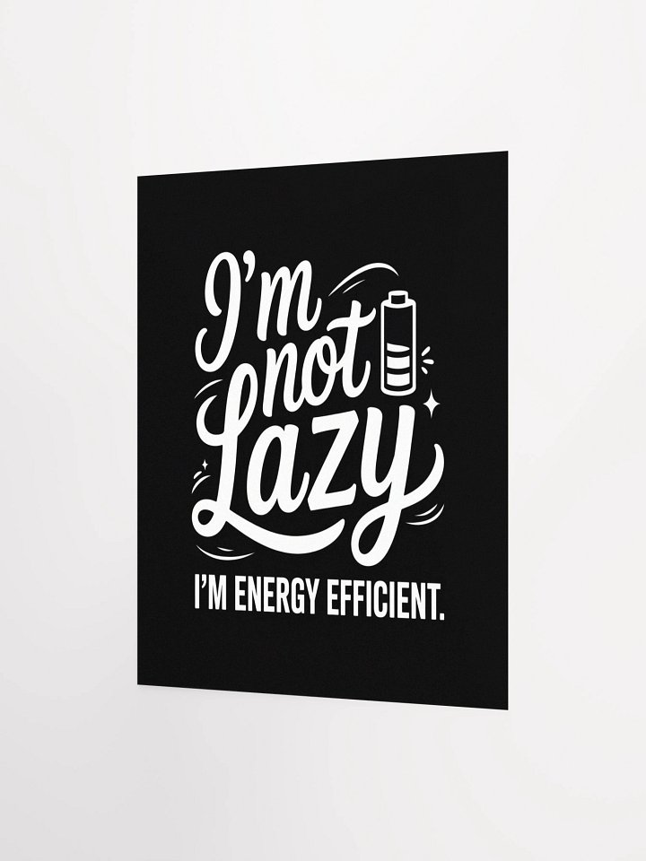 I'm not Lazy I'm Energy Efficient Matte Unframed Wall Art Paper Canvas product image (6)