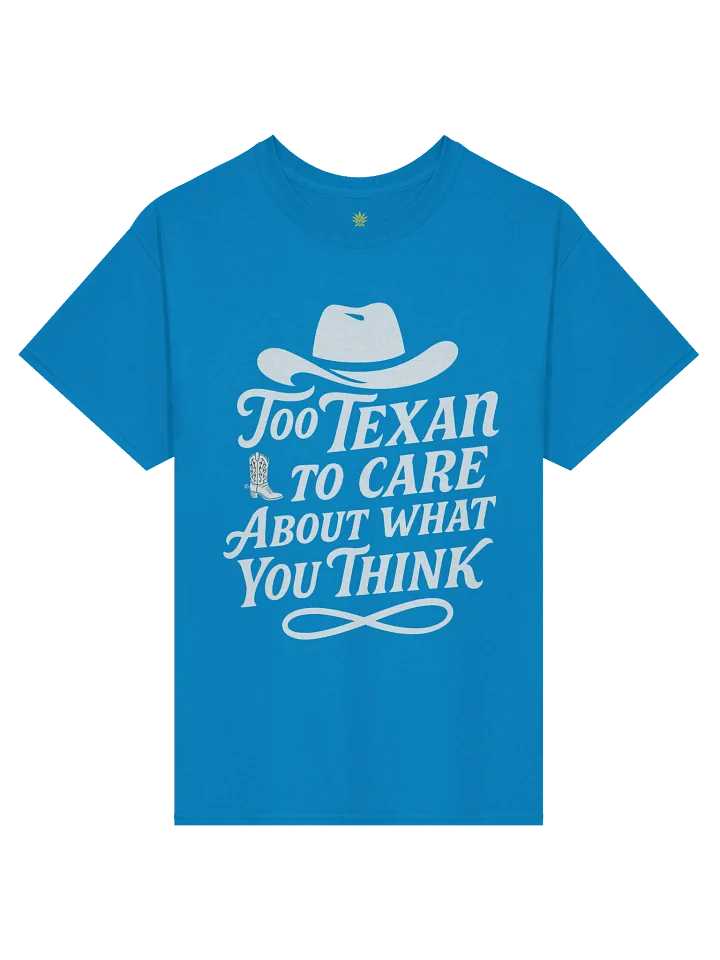 Too Texan to Care About What You Think (White Design) Texas Boxy Fit Unisex T-Shirt product image (1)