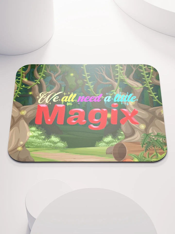 We all need a little Magix mousepad product image (1)