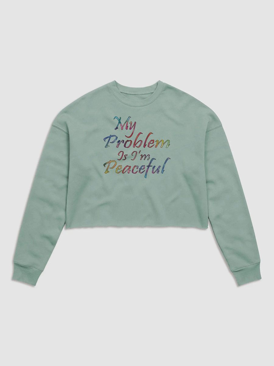 My Problem Is I'm Peaceful - Bella+Canvas Women's Fleece Crop Sweatshirt product image (2)