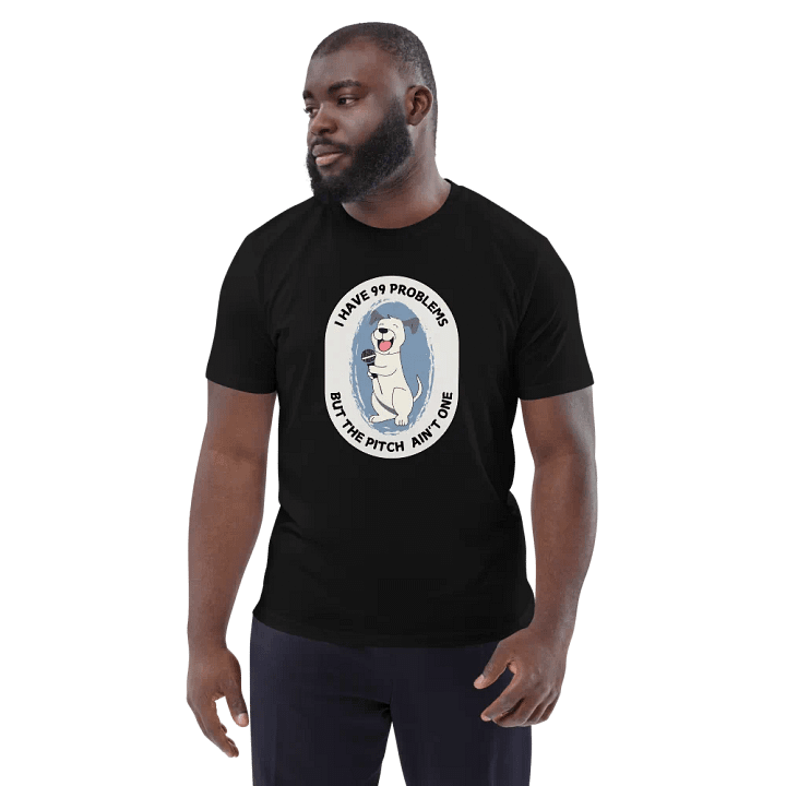 I Have 99 Problems - Funny T-Shirt For Singers and Dog Lovers product image (2)