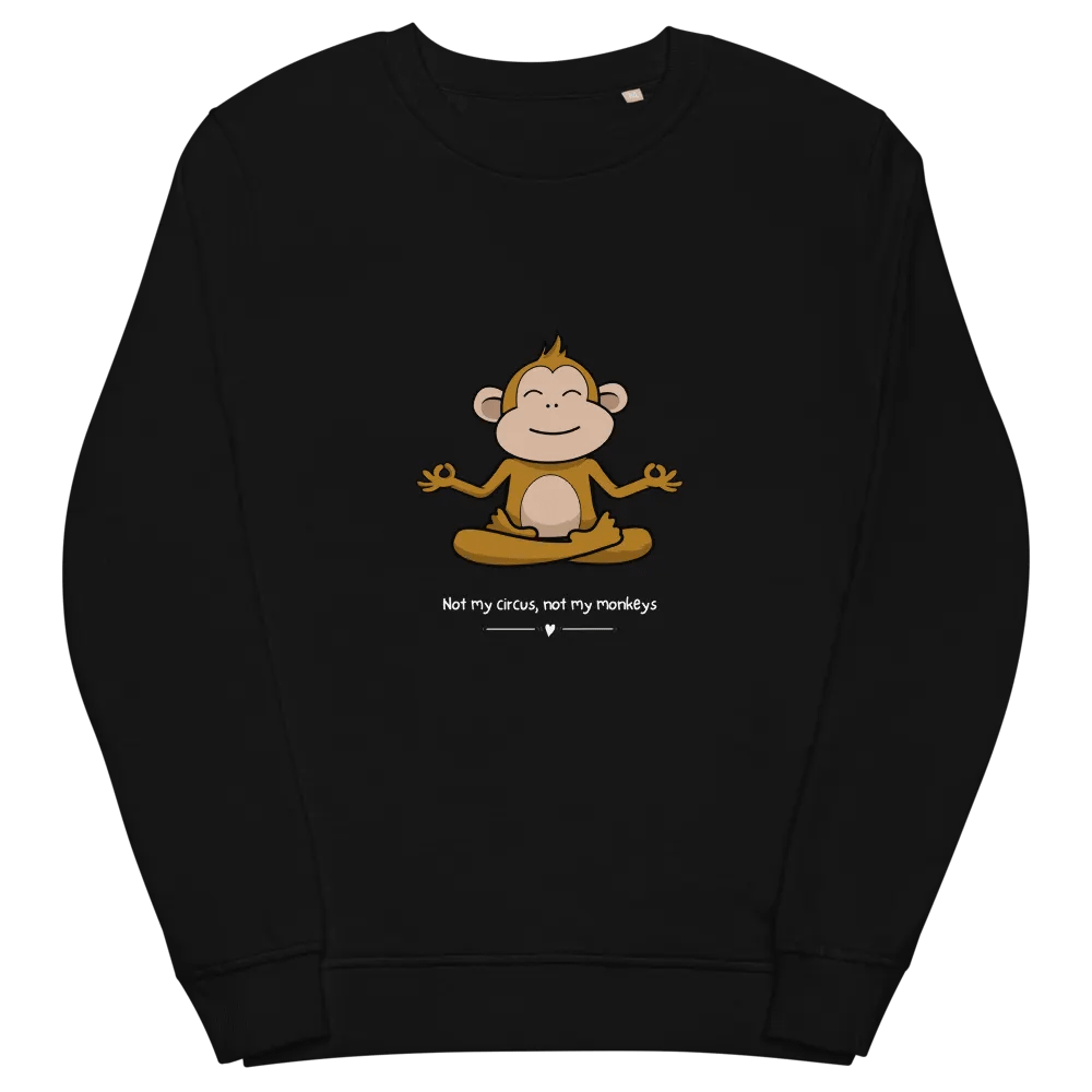 Not my circus not my monkeys Unisex Organic Sweatshirt product image (4)