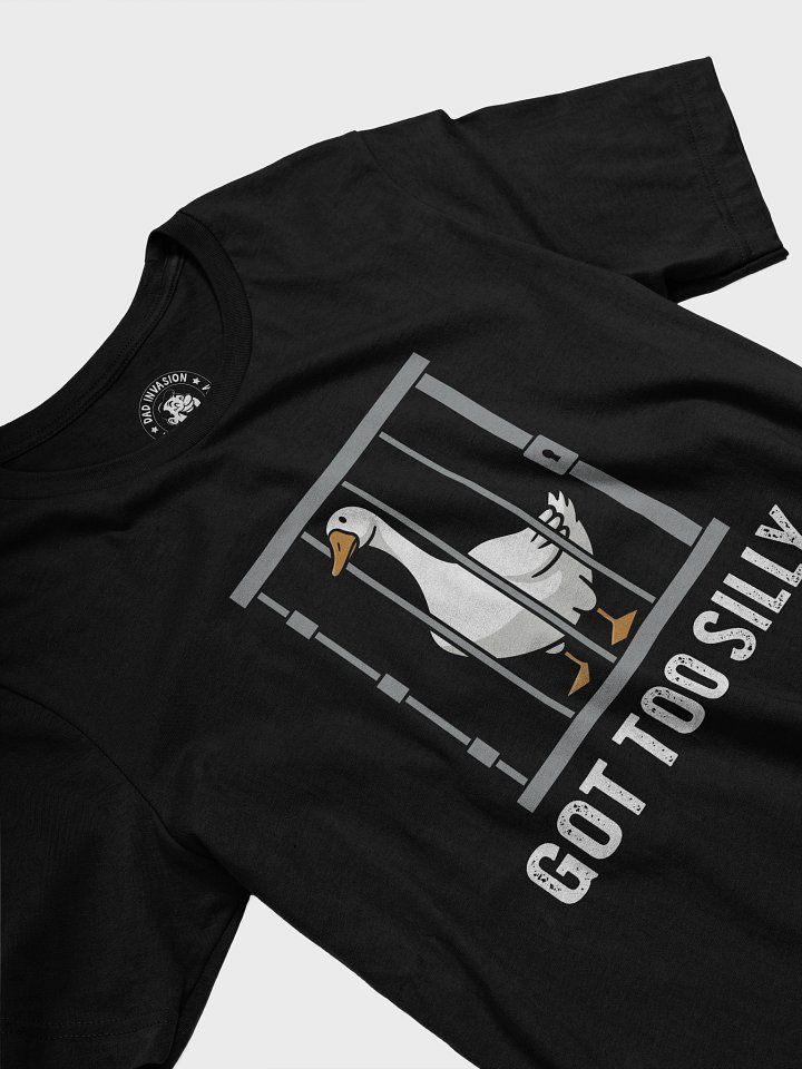 Got Too Silly Funny Goose Pun Humor T-Shirt product image (2)