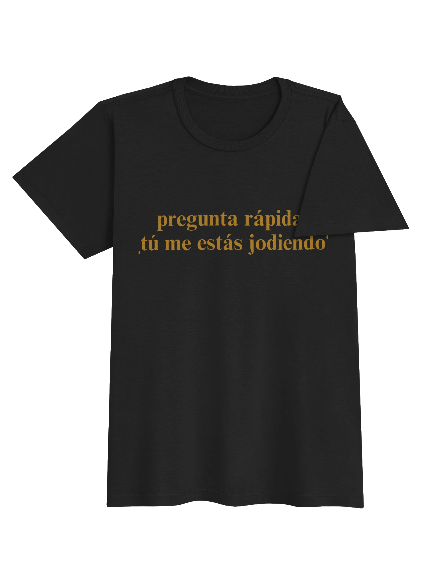 ¿Tú me estás jodiendo? T-Shirt Mujer product image (3)