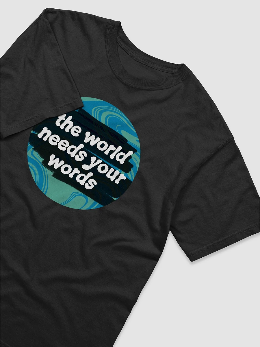 The World Needs Your Words T-Shirt product image (3)