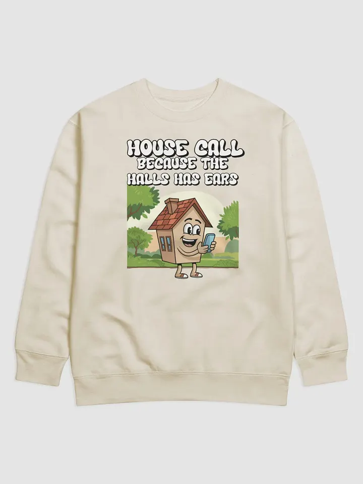 House Calls - Because The Halls Has Ears - Funny Wordplay Sweatshirt product image (1)
