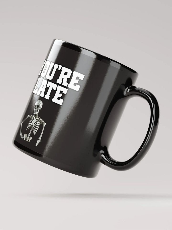 You're Late Funny Humorous Black Mug product image (3)