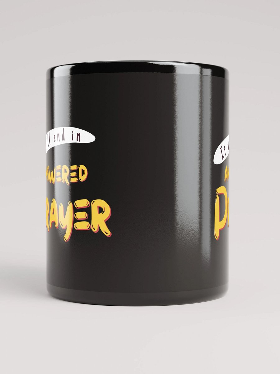 It Will End in Answered Prayer Black Mug product image (9)