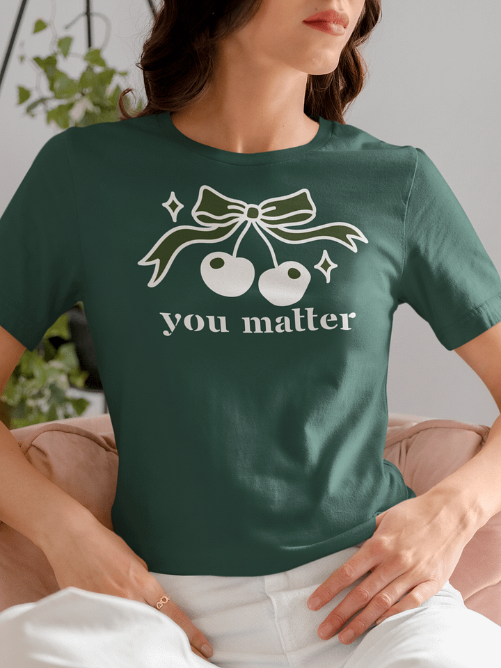 You Matter Inspirational Self-love Reminder T-shirt product image (2)