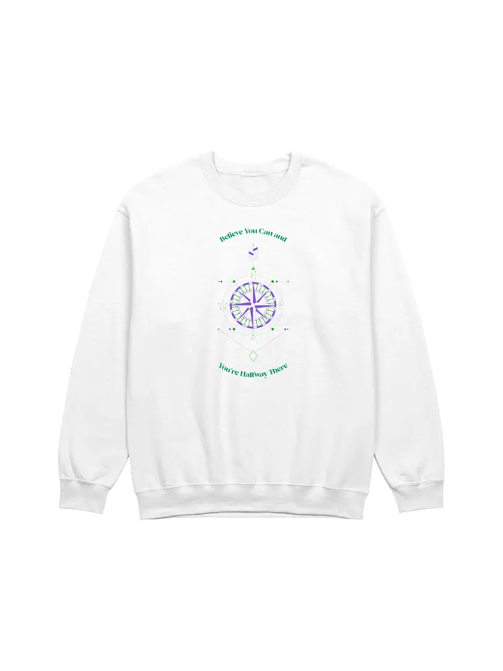 Believe You Can and Your Halfway There Classic Crewneck Sweatshirt product image (1)