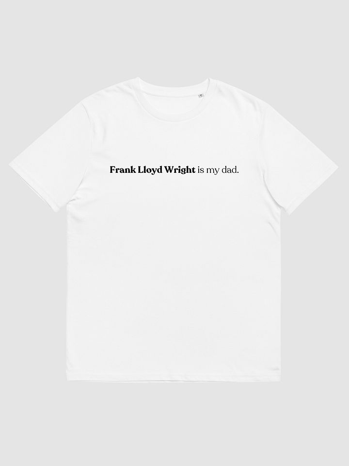 Frank lloyd wright is my dad tee - White product image (1)