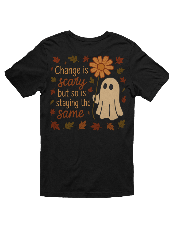 Change is Scary T-Shirt product image (1)