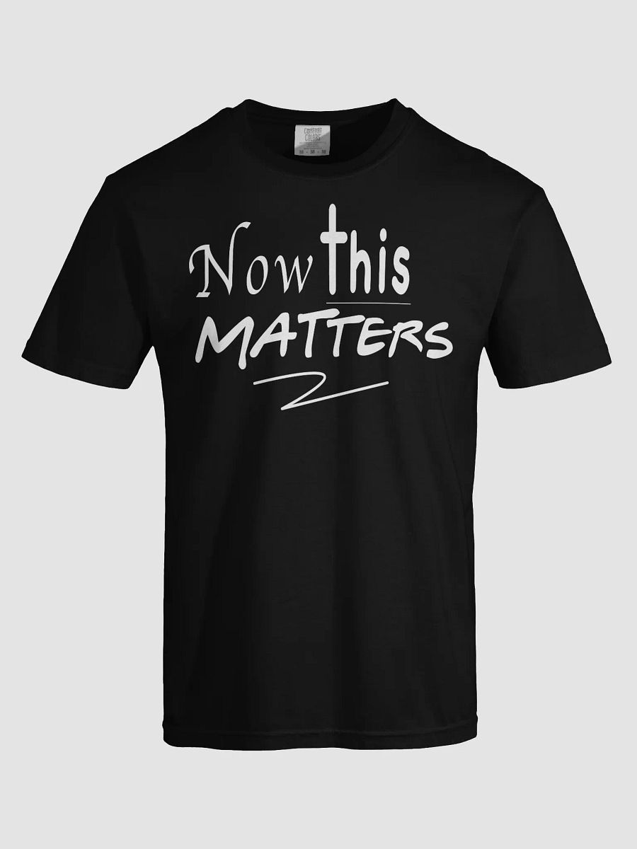 Now This Matters Comfort Colors Brand T product image (5)