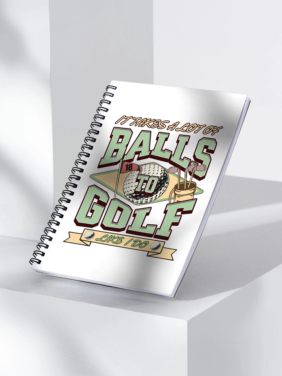 It Takes A Lot Of Balls To Golf Like I Do Spiral Notebook product image (3)