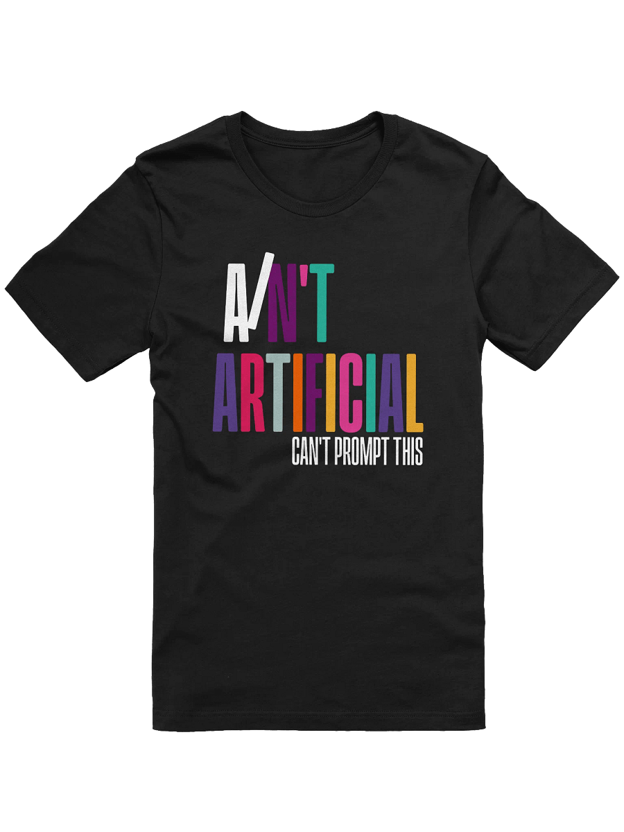 I AIN'T ARTIFICIAL Statement T-shirt product image (1)