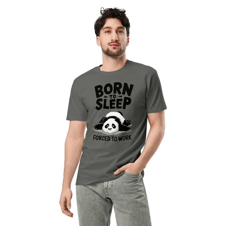BORN TO SLEEP, FORCED TO WORK - 🐼 Panda Front Design as Colour Unisex Premium T-Shirt product image (5)