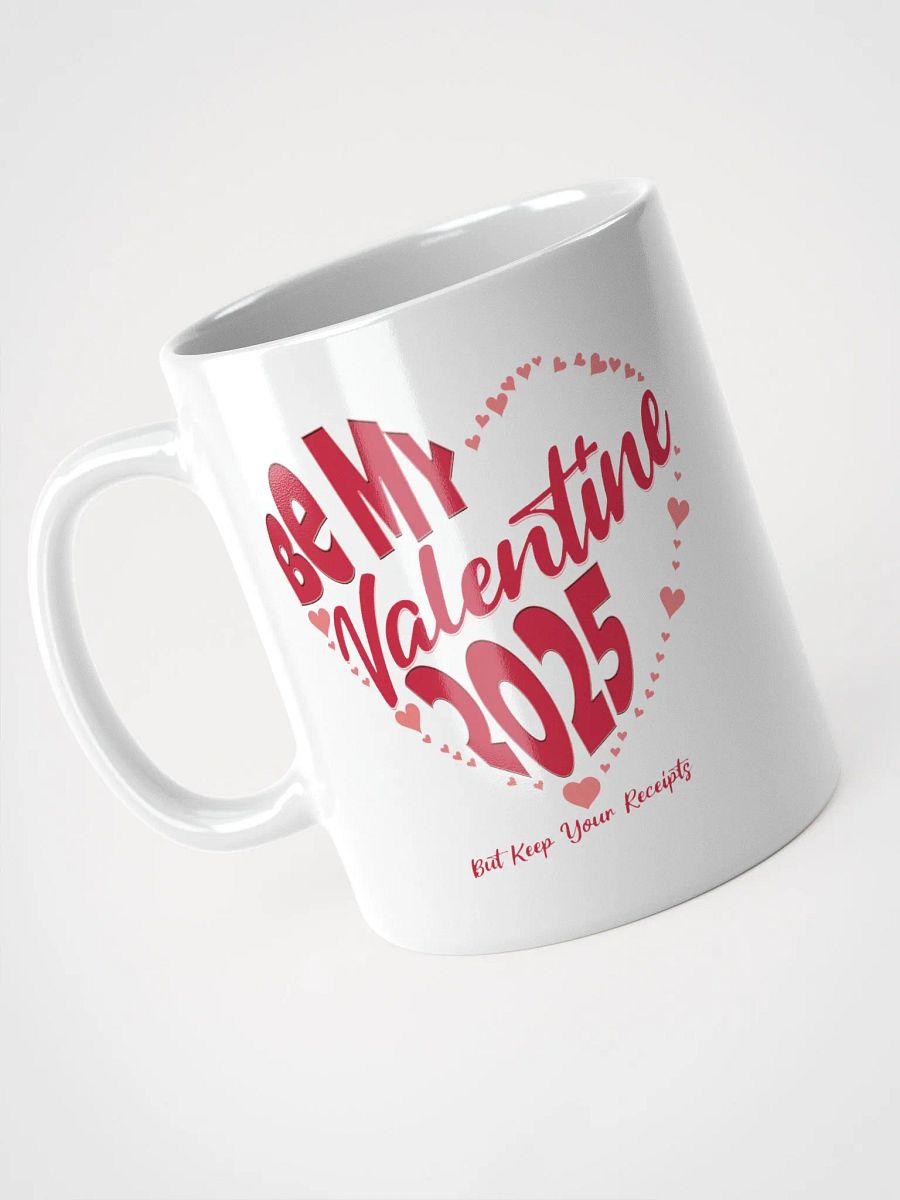 Be My Valentine 2025 But Keep Your Receipts White Mug product image (8)
