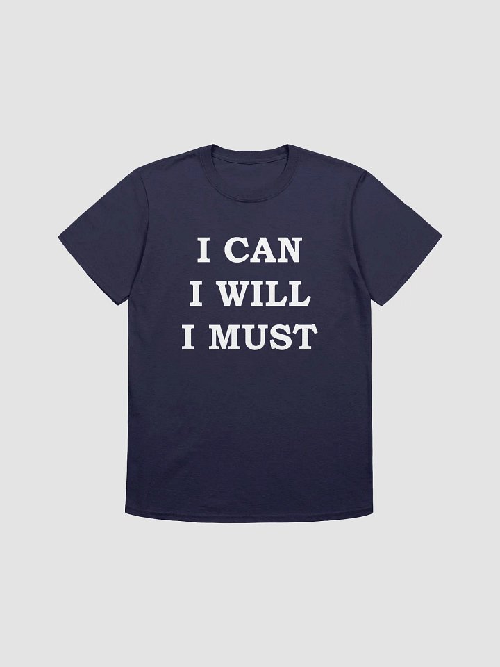 I CAN I WILL I MUST T-Shirt product image (1)