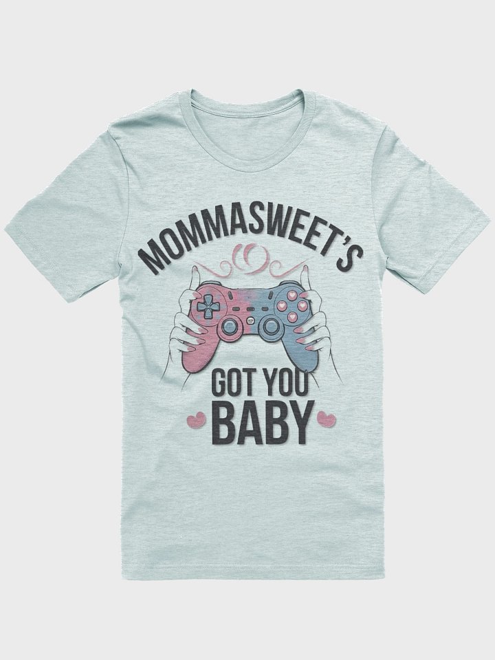 MommaSweet's GOT YOU BABY T-Shirt product image (11)