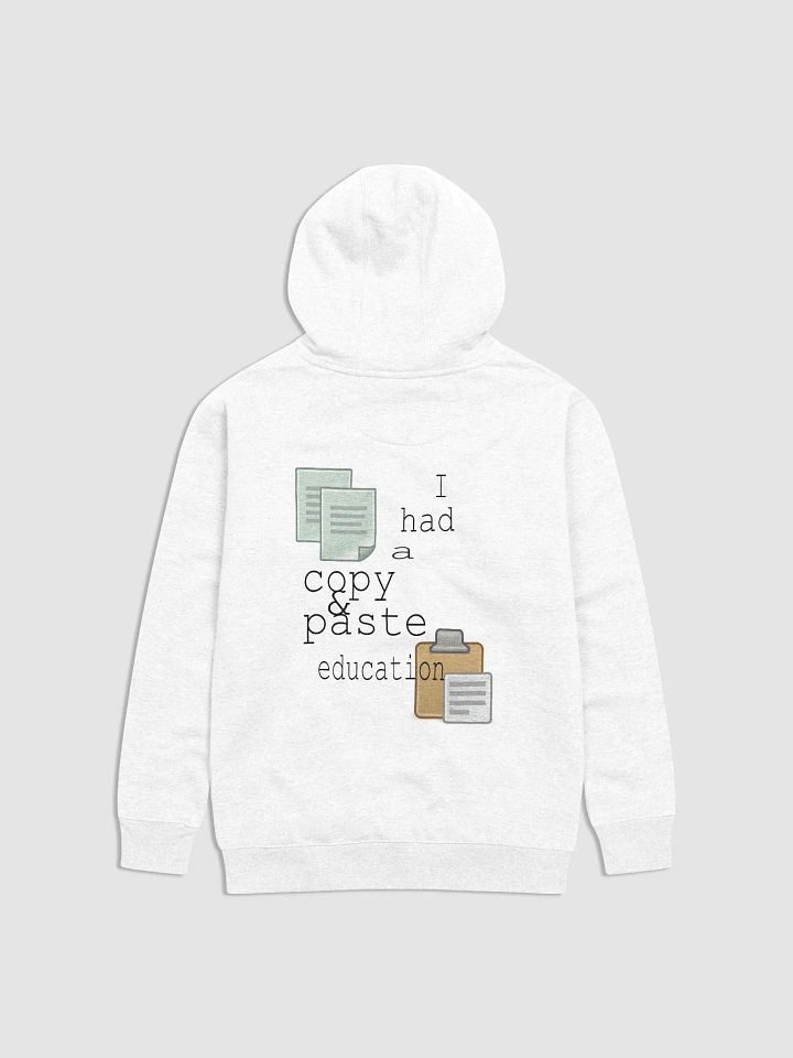 I Had A Copy & Paste Education - Colour - Cotton Heritage Unisex Premium Hoodie (BACK) product image (1)