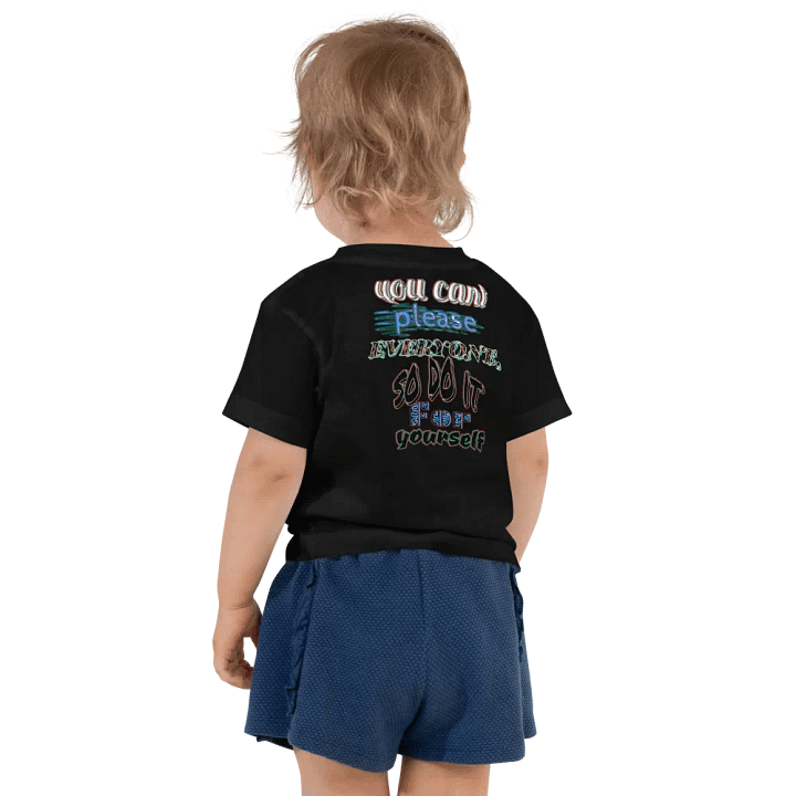 You Cant Please Everyone, So Do It For Yourself - Toddler T-Shirt product image (1)