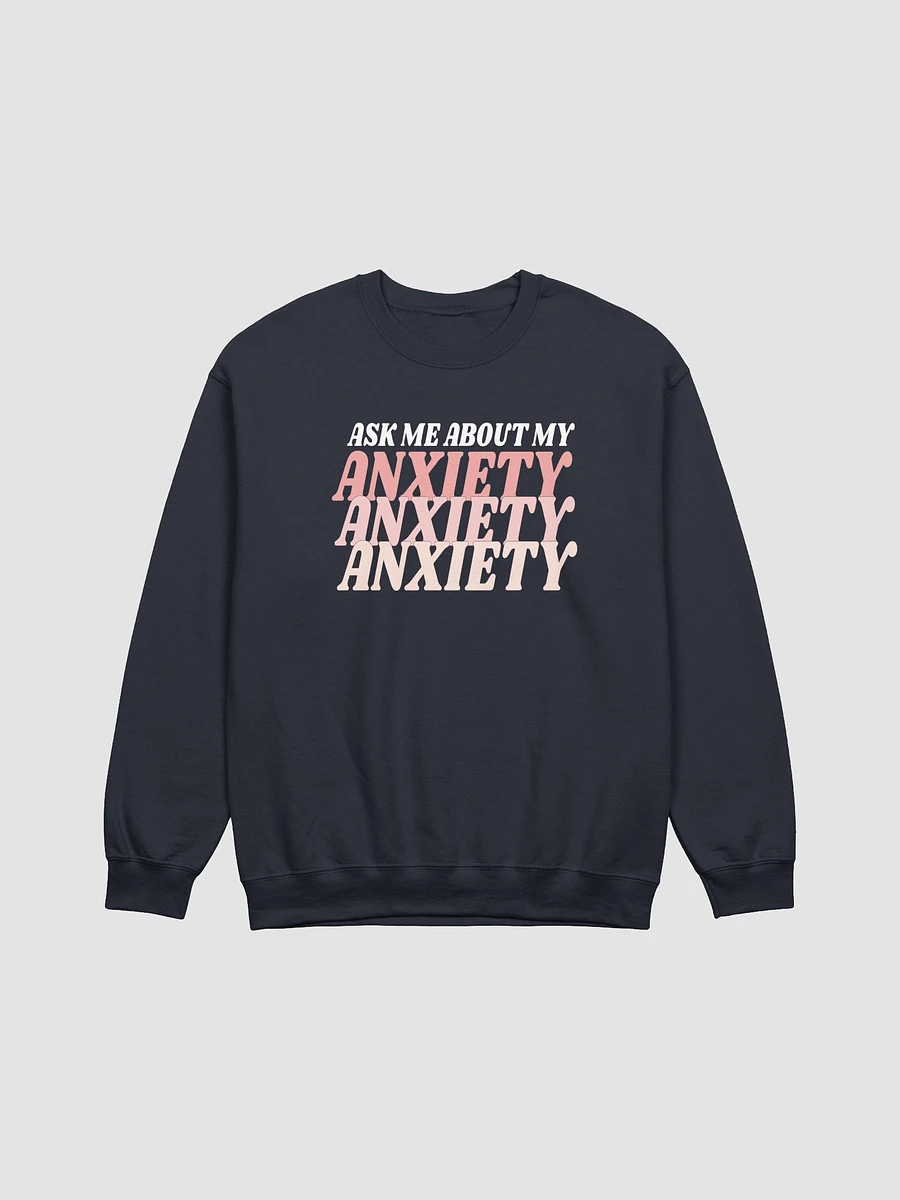 Ask Me About My Anxiety Crew product image (2)