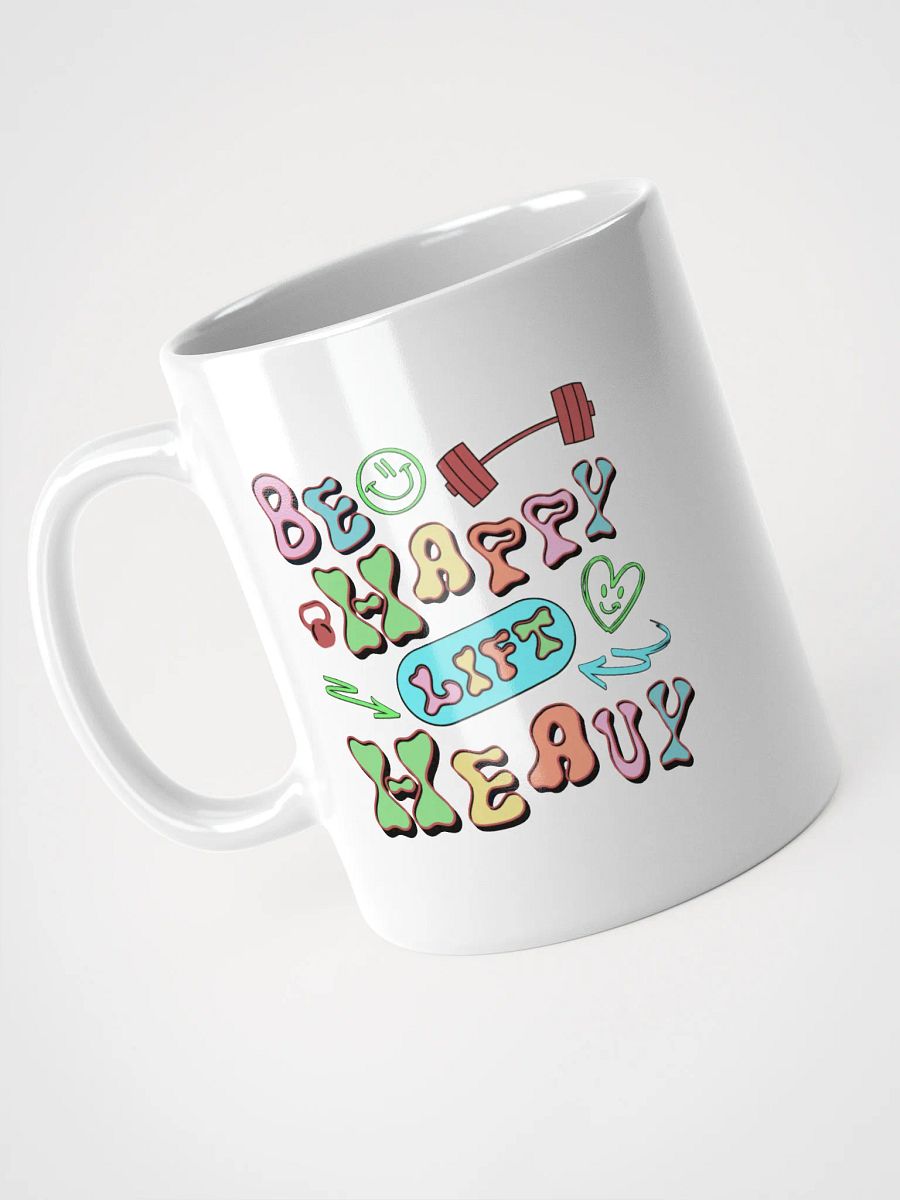 Be Happy Lift Heavy Weightlifting Happy Mug product image (2)
