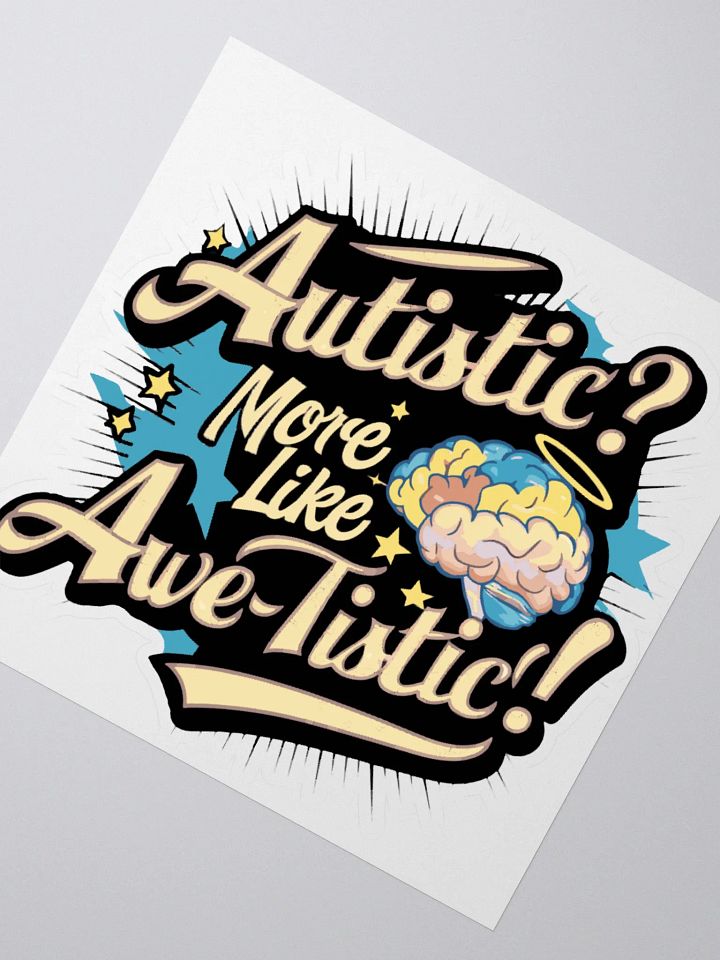 Autistic? More Like Awe-tistic Sticker product image (2)