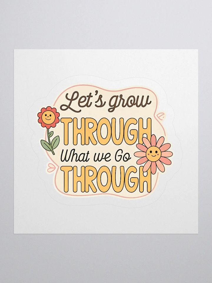 Grow Through Kiss Cut Sticker product image (3)