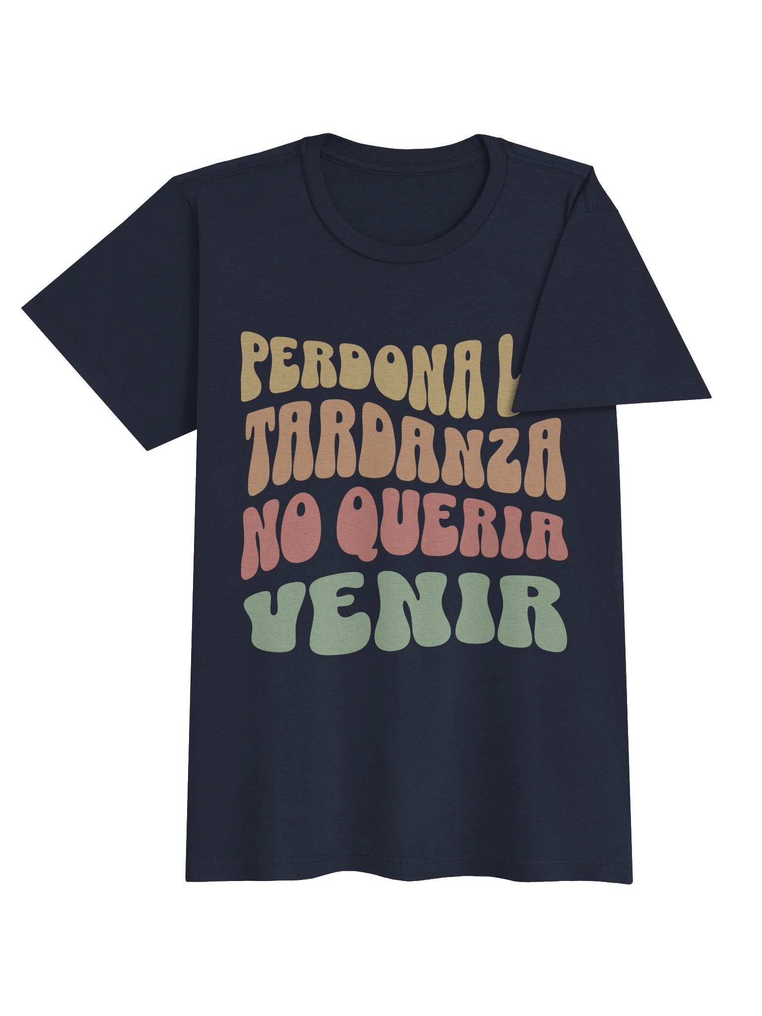 Perdona la Tardanza, No Quería Venir T-Shirt Mujer product image (3)