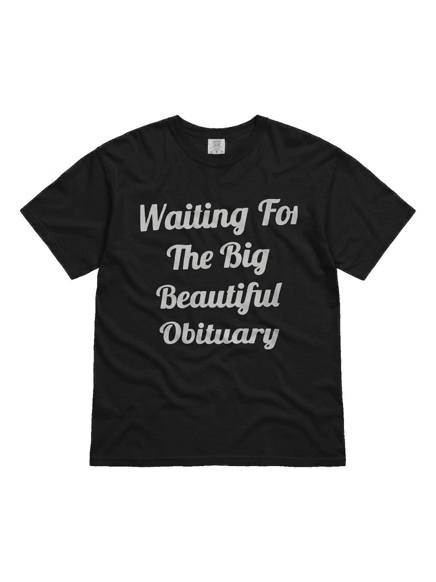 Waiting For The Big Beautiful Obituary T-shirt product image (1)