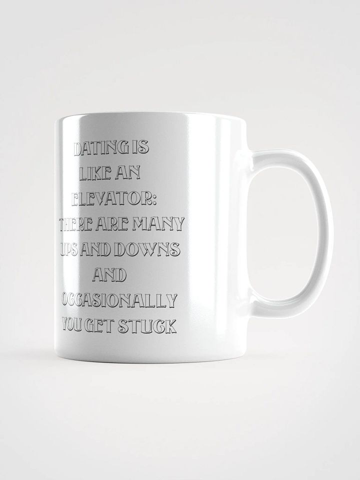 Dating Is Like An Elevator Funny White Mug product image (1)