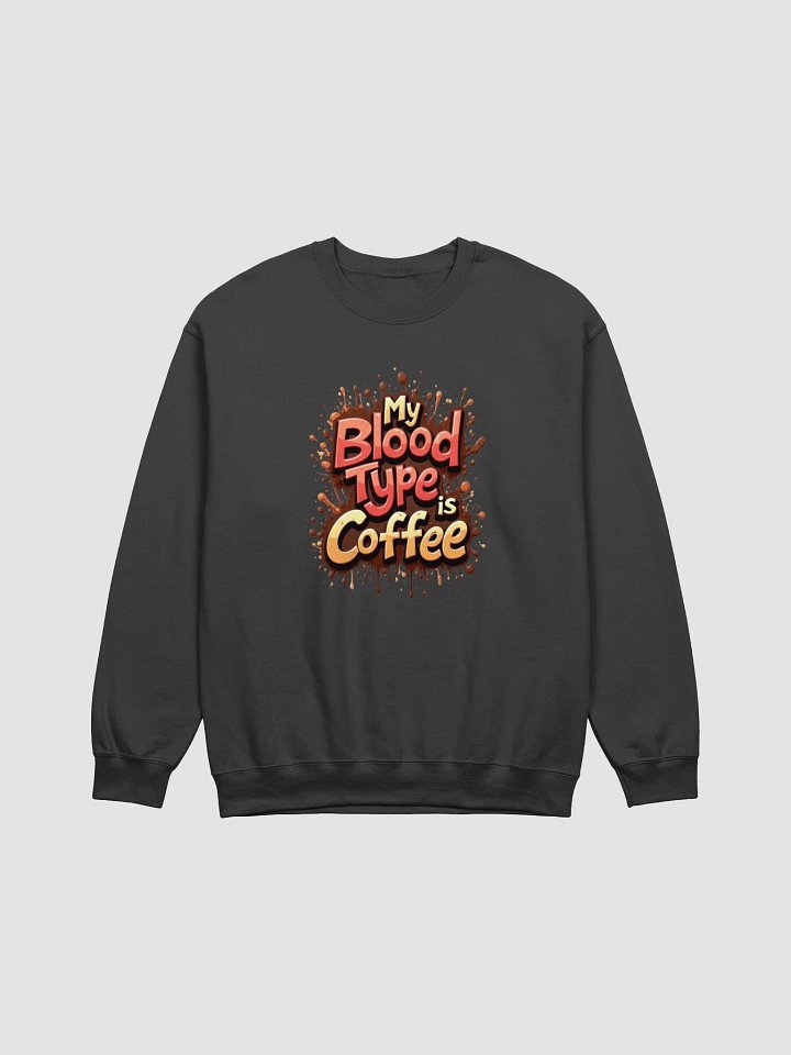 My Blood Type is Coffee Crewneck Sweatshirt product image (6)