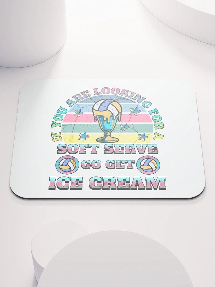 If You Are Looking For A Soft Serve Go Get Ice Cream Volleyball Dream Mouse Pad product image (1)