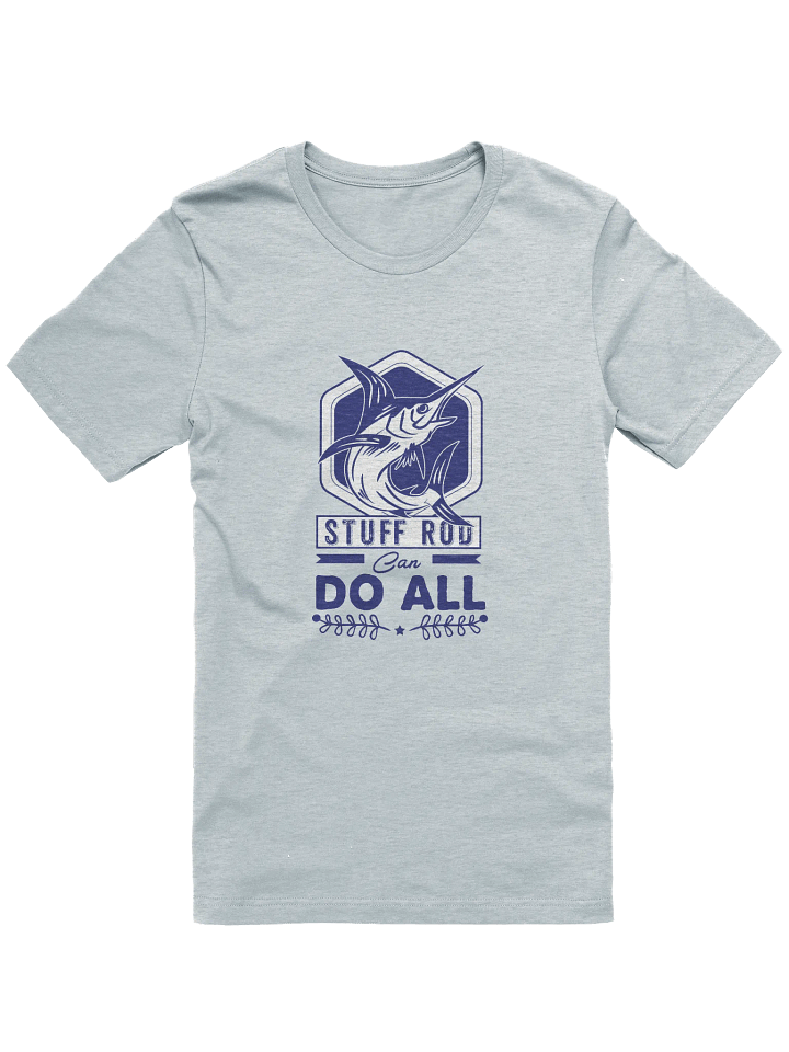 Stuff Rod Can Do All Fishing T-shirt product image (1)