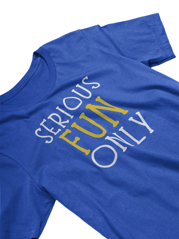 Serious Fun Only T-Shirt product image (2)