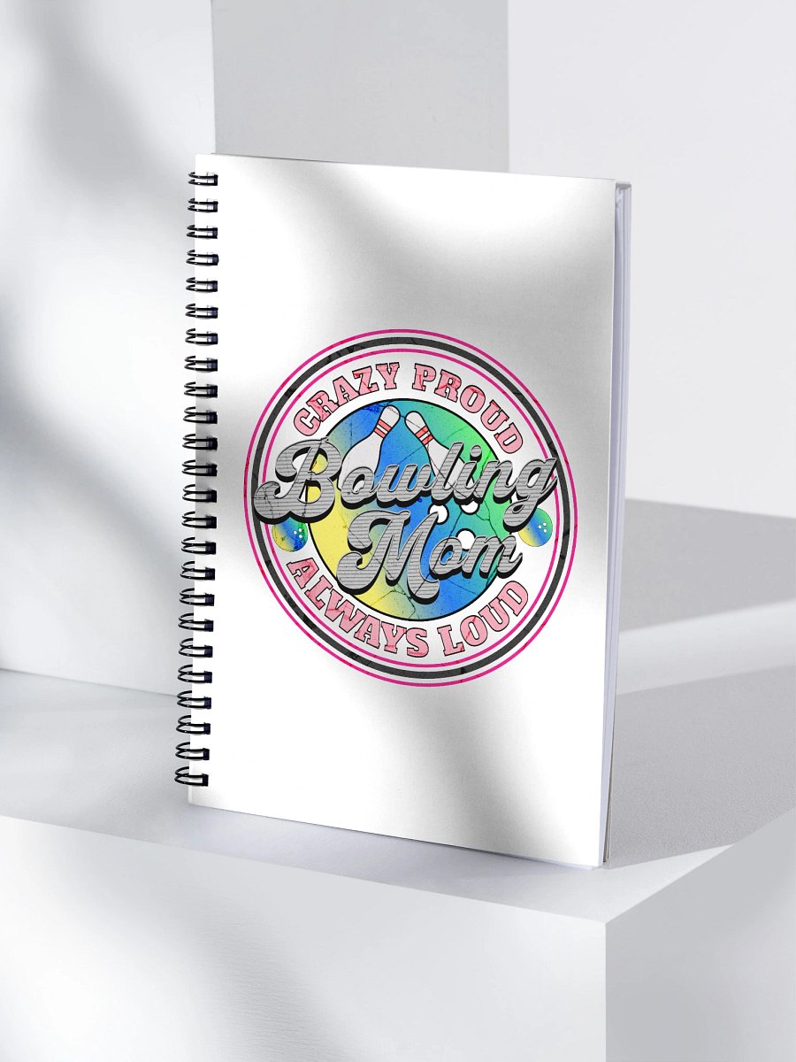 Bowling Mom Crazy Proud Always Loud Spiral Notebook product image (1)