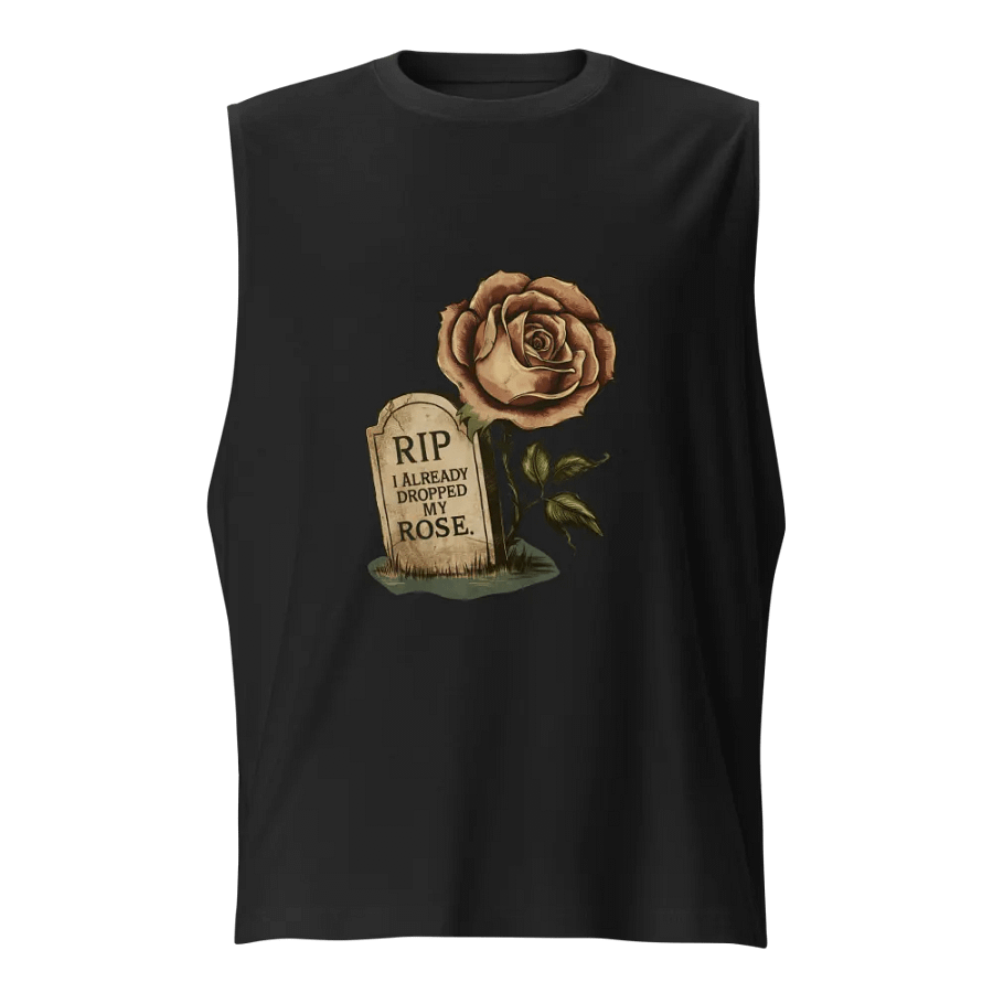 RIP I Already Dropped My Rose Muscle Tank product image (1)