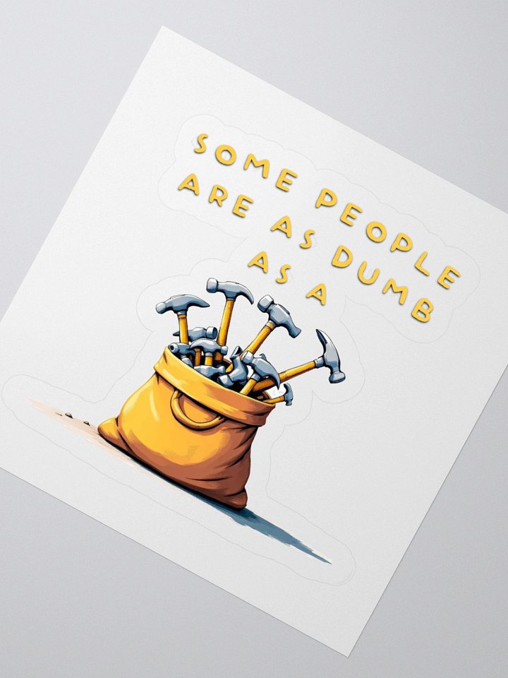 Dumb as a Bag of Hammers Cut Stickers product image (4)