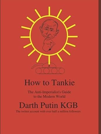 Book - How to Tankie - The Anti Imperialist's Guide to the Modern World product image (1)