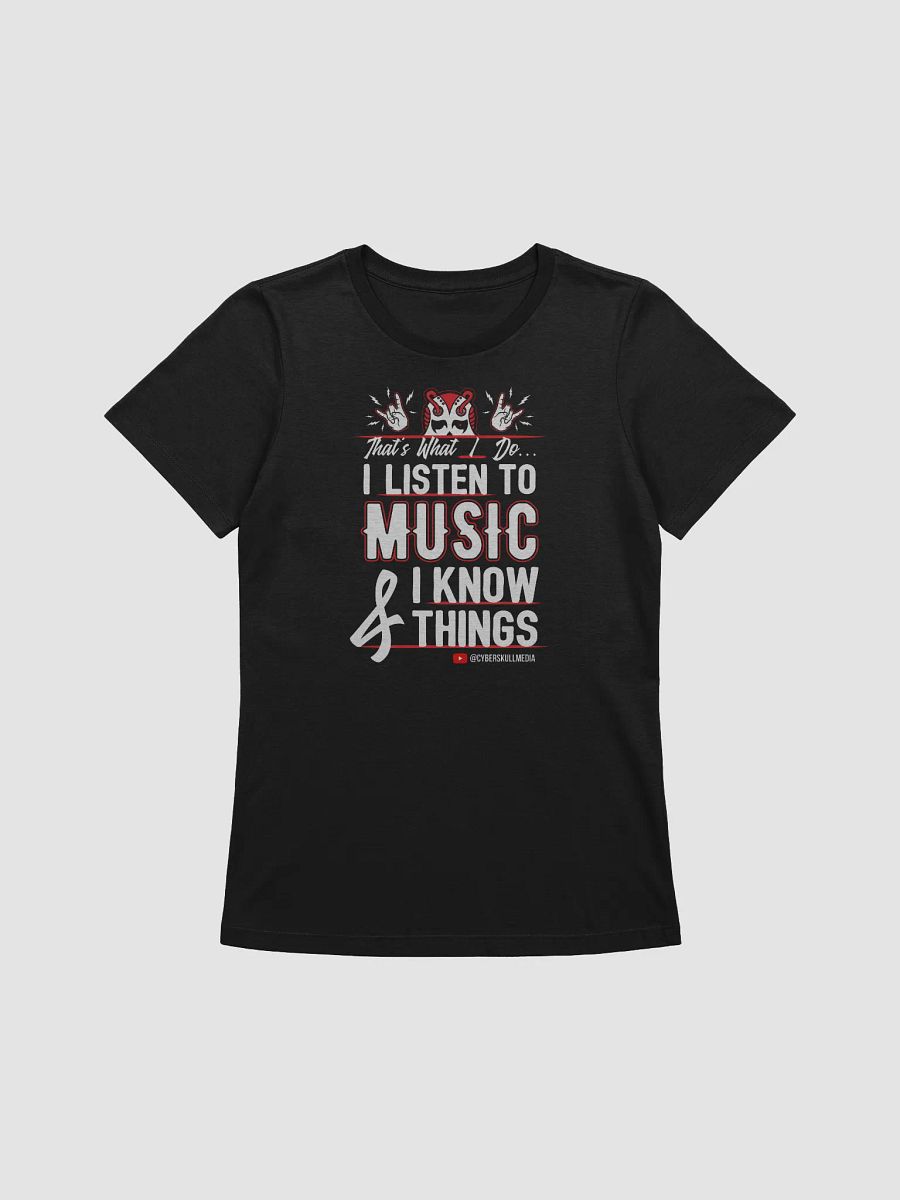 I Listen to Music & I Know Things (Women's Fit) product image (3)