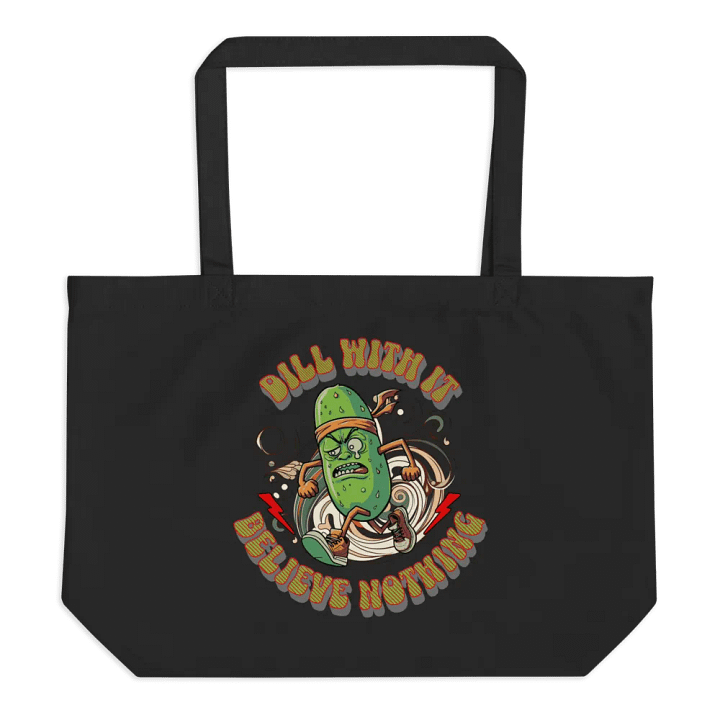 Dill With It Believe Nothing Tote Bag product image (1)