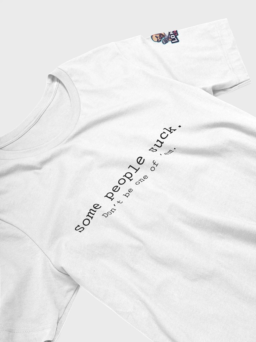 Some People Suck. Don't Be One Of 'Em. - Black Lettering product image (45)