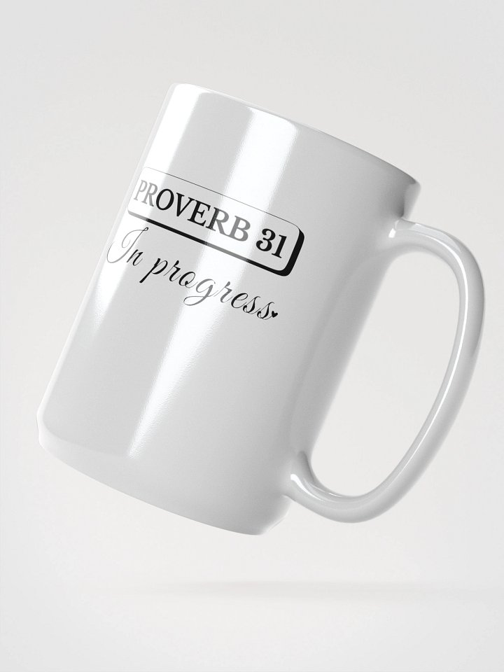 Proverb 31 In Progress, White Ceramic Mug product image (2)