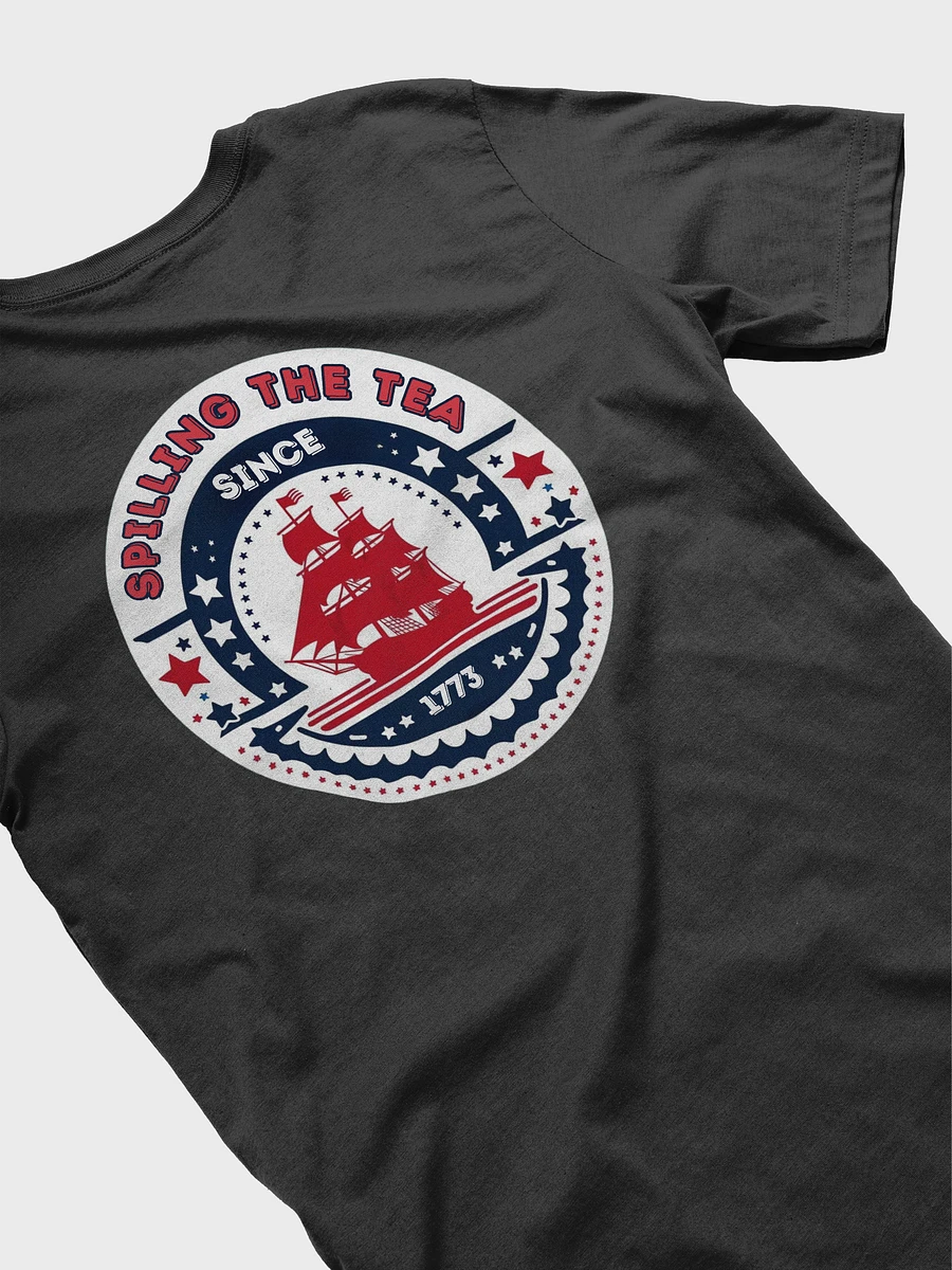 Patriotic SPILLING THE TEA SINCE 1773 - T-Shirt product image (4)