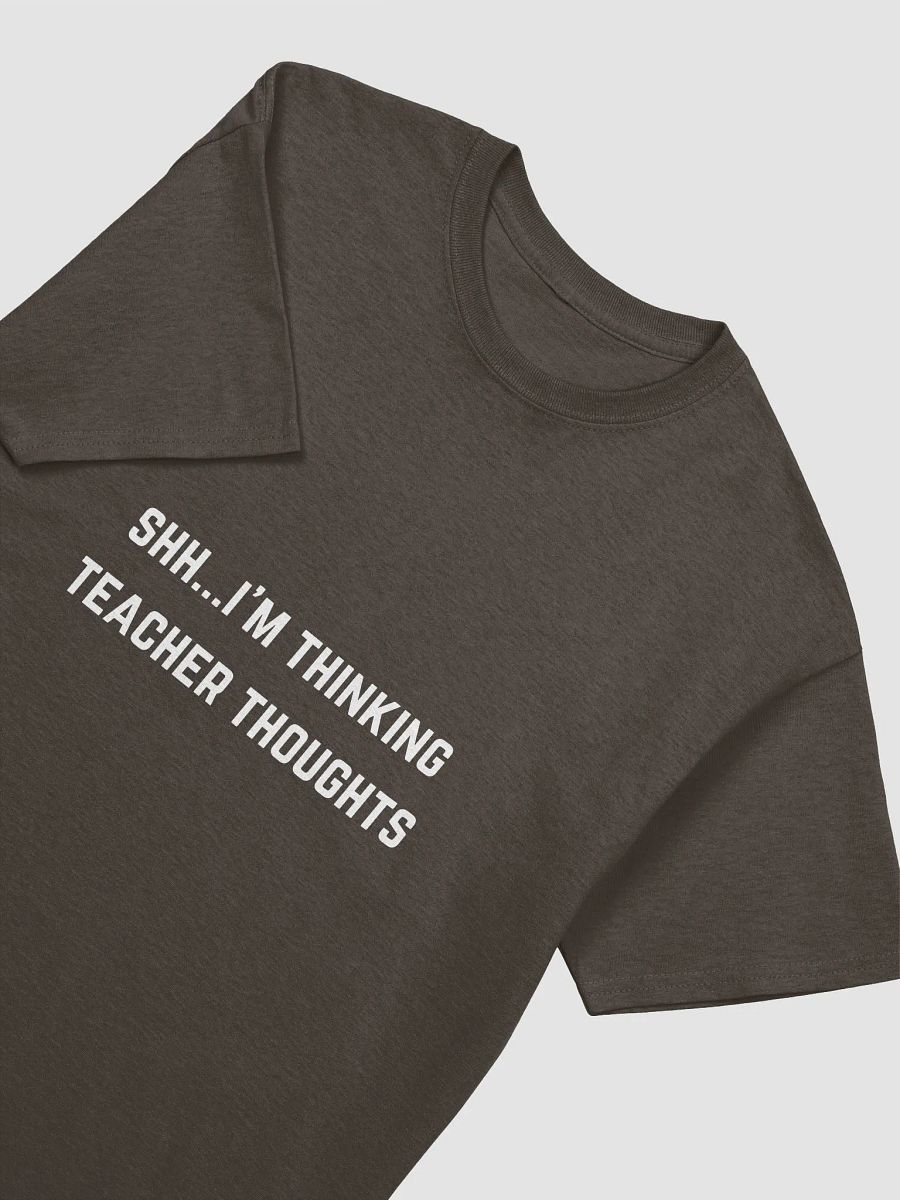 Teacher Quote Tshirt - Shh...I'm thinking teacher thoughts product image (13)