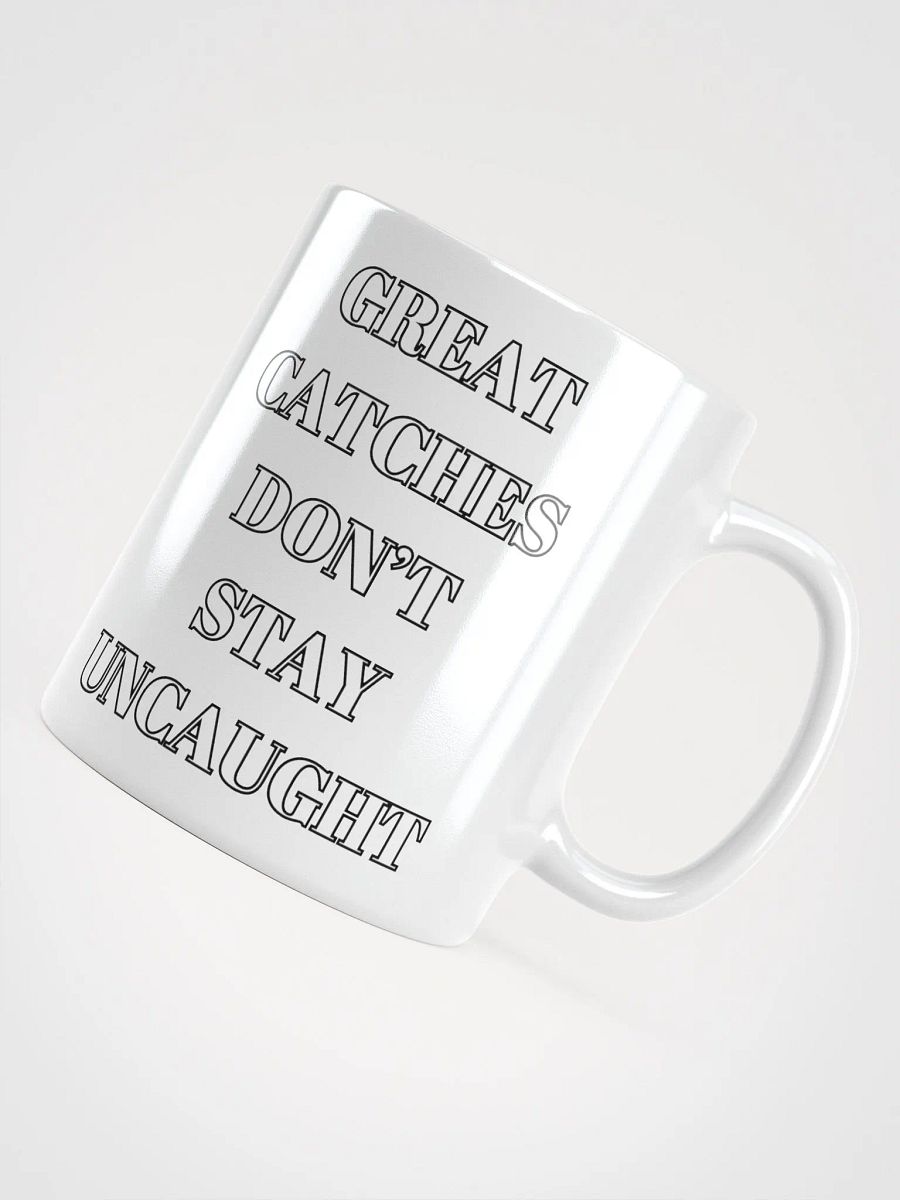 Great Catches Don't Stay UnCaught - Funny White Coffee Mug product image (2)