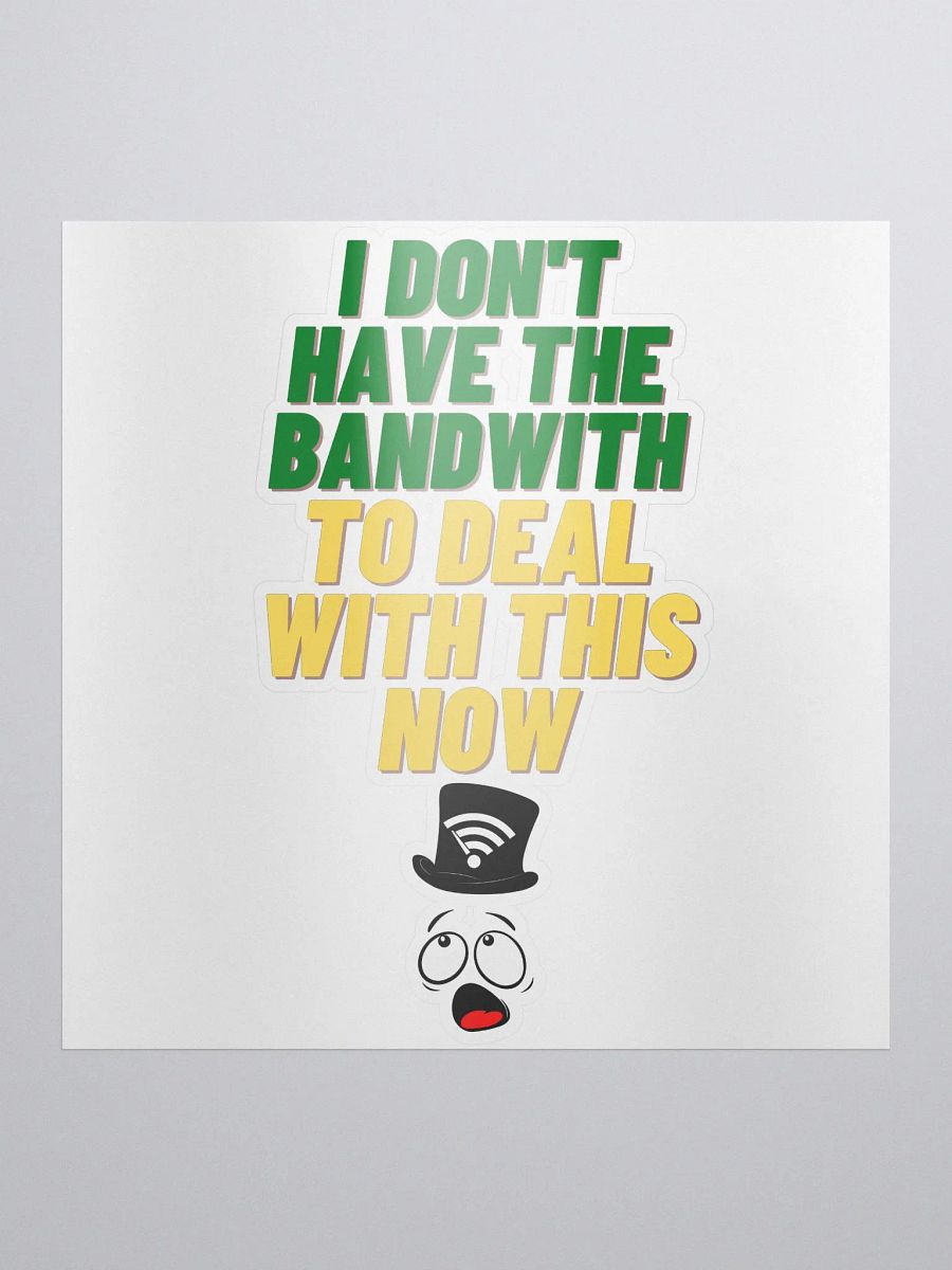 I Don't Have The Bandwith [Stickers] product image (2)