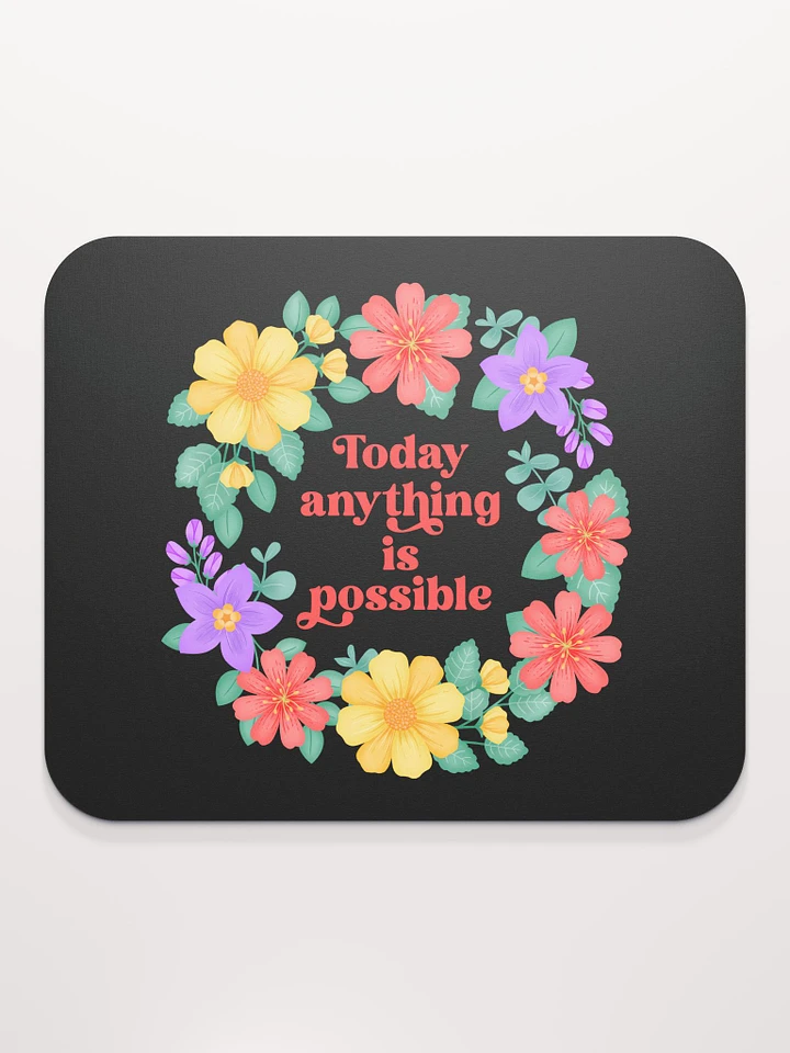 Today anything is possible - Mouse Pad Black product image (1)